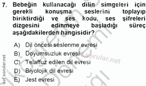 7. soru: Bebeğin kullanacağı dilin simgeleri için gerekli konuşma seslerini toplayıp biriktirdiği ve ses Kodu, ses şifreleri d…