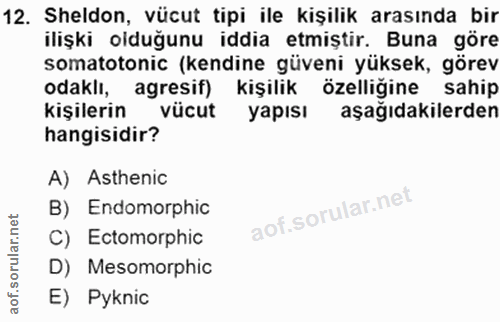 12. soru: Sheldon, vücut tipi ile kişilik arasında bir ilişki olduğunu iddia etmiştir. Buna göre somatotonic (kendine güveni yü…