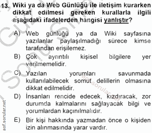 13. soru: Wiki ya da Web Günlügü ile iletişim kurarken dikkat edilmesi gereken kurallarla ilgili aşağıdaki ifadelerden hangisi…