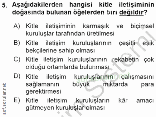 5. soru: Aşağıdakilerden hangisi kitle iletişiminin doğasında bulunan öğelerden biri değildir? A) Kitle iletişiminin karmaşık…