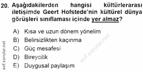 20. soru: Aşağıdakilerden hangisi kültürlerarası iletişimde Geert Hofstede'nin kültürel dünya görüşleri sınıflaması içinde yer…