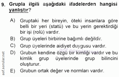 9. soru: Grupla ilgili aşağıdaki ifadelerden hangisi yanlıştır? A) Gruptaki her bireyin, öteki insanlara göre belli bir yeri (…