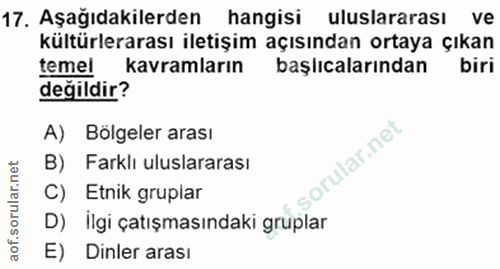 17. soru: Aşağıdakilerden hangisi uluslararası ve kültürlerarası iletişim açısından ortaya çıkan temel kavramların başlıcaların…
