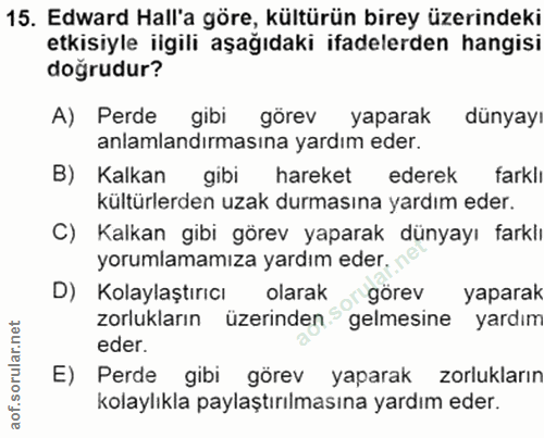 15. soru: Edward Halla gore, kulturun bırey uzerındekı etkisiyle iigili aşağıdakı ifadelerden hangisi doğrudur? A) Perde gibi g…