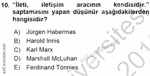 10. soru: "İleti, iletişim aracının kendisidir." saptamasını yapan düşünür aşağıdakilerden hangisidir? A) Jürgen Habermas asite…