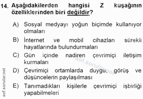 14. soru: Aşağıdakilerden hangisi Z kuşağının özelliklerinden biri değildir? A) Sosyal medyayı yoğun biçimde kullanıyor olmalar…