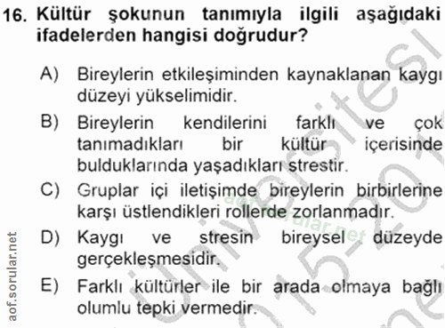 16. soru: Kültür şokunun tanımıyla ilgili aşağıdaki ifadelerden hangisi doğrudur? A) Bireylerin etkileşiminden kaynaklanan kayg…