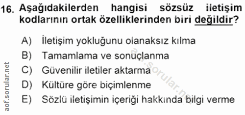 16. soru: Aşağıdakilerden hangisi sözsüz iletişim kodlarının ortak özelliklerinden biri değildir? A) İletişim yokluğunu olanaks…
