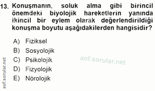 13. soru: Konuşmanın, soluk alma gibi birincil önemdeki biyolojik hareketierin yanında ikincil bir eylem olarak değerlendirildi…