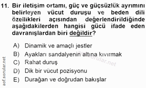 11. soru: Bir iletişim ortamı, güç ve güçsüzlük ayrımını belirleyen vücut duruşu ve beden dili özellikleri açısından değerlendi…