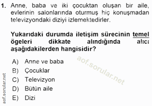 1. soru: Anne, baba ve iki çocuktan oluşan bir aile, evlerinin salonlarında oturmuş hiç konuşmadan televizyondaki diziyi izlem…