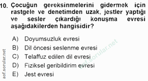 10. soru: Çocuğun gereksinmelerini gidermek için rastgele ve denetimden uzak, jestler yaptığı ve sesler Çıkardığı konuşma evres…