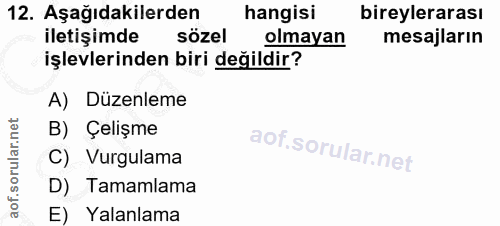 12. soru: Aşağıdakilerden hangisi bireylerarası iletişimde sözel olmayan mesajların işlevlerinden biri değildir? A) Düzenleme B…