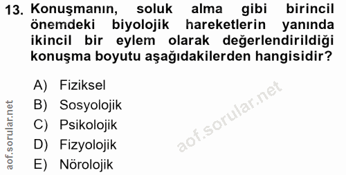 13. soru: Konuşmanın, soluk alma gibi birincil önemdeki biyolojik hareketlerin yanında ikincil bir eylem olarak değerlendirildi…