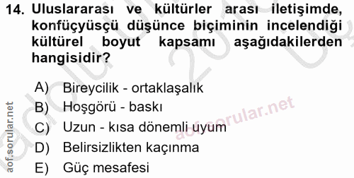 14. soru: Uluslararası ve kültürler arası iletişimde, konfüçyüsçü düşünce biçiminin incelendiği kültürel boyut kapsamı aşağıdak…