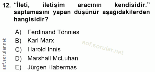 12. soru: "İleti, iletişim aracının kendisidir." saptamasını yapan düşünür aşağıdakilerden hangisidir? A) Ferdinand Tonnies B)…