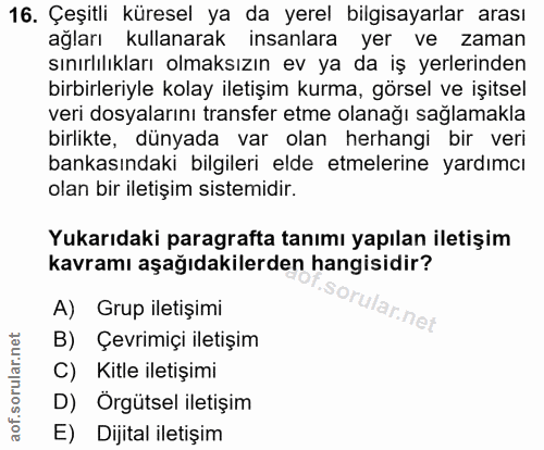 16. soru: Çeşitli küresel ya da yerel bilgisayarlar arası ağları kullanarak insanlara yer ve zaman sınırlılıkları olmaksızın ev…