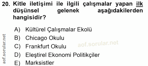 20. soru: Kitle iletişimi ile ilgili çalışmalar yapan ilk düşünsel gelenek aşağıdakilerden hangisidir? A) Kültürel Çalışmalar E…