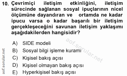 10. soru: Çevrimiçi iletişim etkinliğini, iletişim sürecinde sağlanan sosyal ipuçlarının nicel ölçümüne dayandıran ve ortamda n…