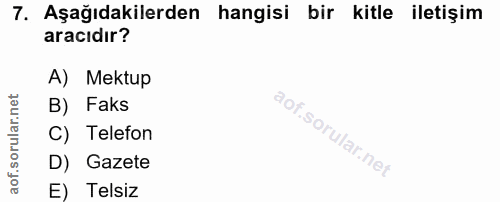 7. soru: Aşağıdakilerden hangisi bir kitle iletişim aracıdır? A) Mektup B) Faks C) Telefon D) Gazete E) Telsiz