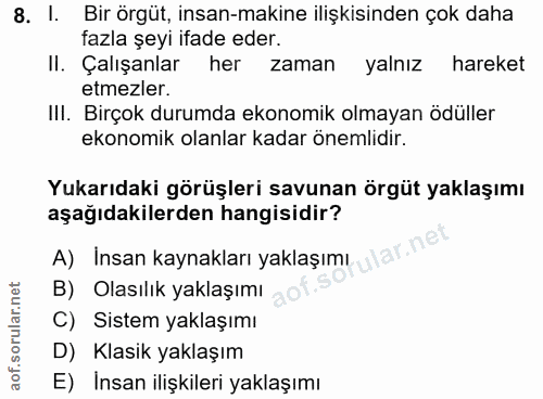 8. soru: I. Bir örgüt, insan-makine ilişkisinden çok daha fazla şeyi ifade eder. II. Çalışanlar her zaman yalnız hareket etmez…