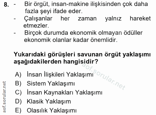8. soru: - Bir örgüt, insan-makine ilişkisinden çok daha fazla şeyi ifade eder. Çalışanlar her zaman yalnız hareket etmezler.…