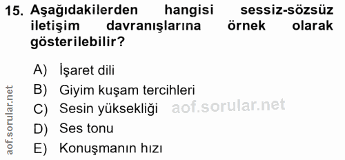 15. soru: Aşağıdakilerden hangisi sessiz-sözsüz iletişim davranışlarına örnek olarak gösterilebilir? A) İşaret dili rular.net B…