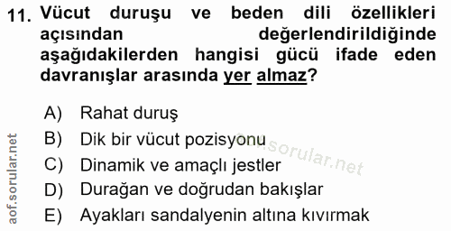 11. soru: Vücut duruşu ve beden dili özellikleri açısından değerlendirildiğinde aşağıdakilerden hangisi gücü ifade eden davranı…