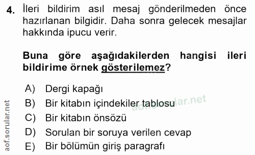 4. soru: İleri bildirim asıl mesaj gönderilmeden önce hazırlanan bilgidir. Daha sonra gelecek mesajlar hakkında ipucu verir. B…