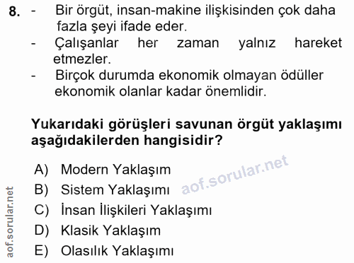 8. soru: - Bir örgüt, insan-makine ilişkisinden çok daha fazla şeyi ifade eder. Çalışanlar her zaman yalnız hareket etmezler.…