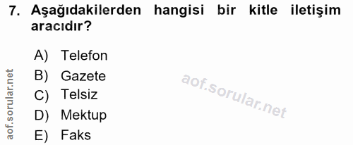 7. soru: Aşağıdakilerden hangisi bir kitle iletişim aracıdır? A) Telefon B) Gazete C) Telsiz D) Mektup E) Faks