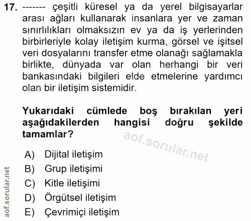 17. soru: --- çeşitli küresel ya da yerel bilgisayarlar arası ağları kullanarak insanlara yer ve zaman sınırlılıkları olmaksızı…