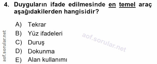 4. soru: Duyguların ifade edilmesinde en temel araç aşağıdakilerden hangisidir? A) Tekrar B) Yüz ifadeleri Durus D) Dokunma E)…