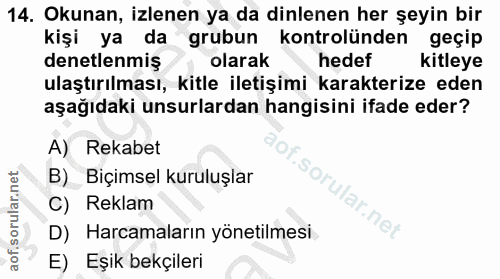 14. soru: Okunan, izlenen ya da dinlenen her şeyin bir kişi ya da grubun kontrolünden geçip denetlenmiş olarak hedef kitleye ul…