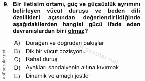 9. soru: Bir iletişim ortamı, güç ve güçsüzlük ayrımını belirleyen vücut duruşu ve beden dili özellikleri açısından değerlendi…
