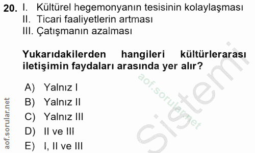 20. soru: 1. Kültürel hegemonyanın tesisinin kolaylaşması Il. Ticari faaliyetlerin artması III. Çatışmanın azalması Yukarıdakil…
