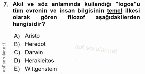 7. soru: Akıl ve söz anlamında kullandığı "logos"u tüm evrenin ve insan bilgisinin temel ilkesi olarak gören filozof aşağıdaki…