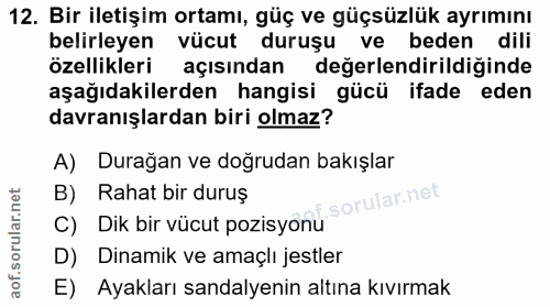 12. soru: Bir iletişim ortamı, güç ve güçsüzlük ayrımını belirleyen vücut duruşu ve beden dili özellikleri açısından değerlendi…