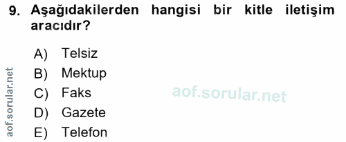 9. soru: Aşağıdakilerden hangisi bir kitle iletişim aracıdır? A) Telsiz B) Mektup Faks D) Gazete E) Telefon