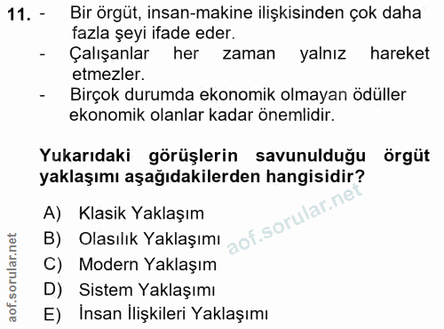 11. soru: - Bir örgüt, insan-makine ilişkisinden çok daha fazla şeyı ifade eder. Çalışanlar her zaman yalnız hareket etmezler.…
