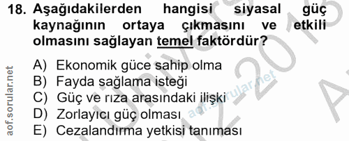 18. soru: Aşağıdakilerden hangisi siyasal güç kaynağının ortaya çıkmasını ve etkili olmasını sağlayan temel faktördür? A) Ekono…