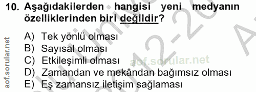 10. soru: Aşağıdakilerden • hangisi yeni medyanın özelliklerinden biri değildir? A) Tek yönlü olması B) Sayısal olması C) Etkil…
