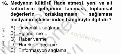 16. soru: Medyanın kültürü ifade etmesi, yeni ve alt kültürlerin gelişimini tanıması, toplumsal değerlerin ortaklaşmasını sagla…