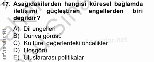 17. soru: Aşağıdakilerden hangisi küresel bağlamda iletişimi güçleştiren engellerden biri değildir? A) Dil engelleri B) Dünya g…