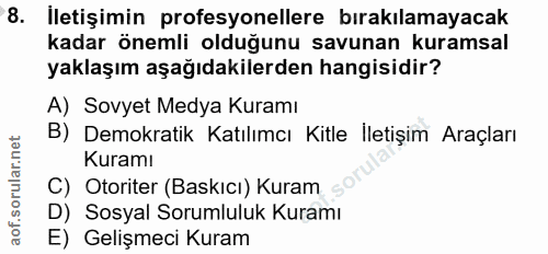 8. soru: İletişimin profesyonellere bırakılamayacak kadar önemli olduğunu savunan kuramsal yaklaşım aşağıdakilerden hangisidir…