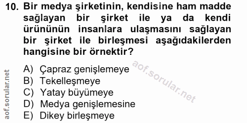 10. soru: Bir medya şirketinin, kendisine ham madde sağlayan bir şirket ile ya da kendi ürününün insanlara ulaşmasını sağlayan…