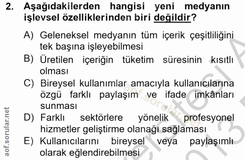 2. soru: Aşağıdakilerden hangisi yeni medyanın işlevsel özelliklerinden biri değildir? A) Geleneksel medyanın tüm içerik çeşit…