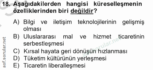 18. soru: Aşağıdakilerden hangisi küreselleşmenin özelliklerinden biri değildir? A) Bilgi ve iletişim teknolojilerinin gelişmiş…