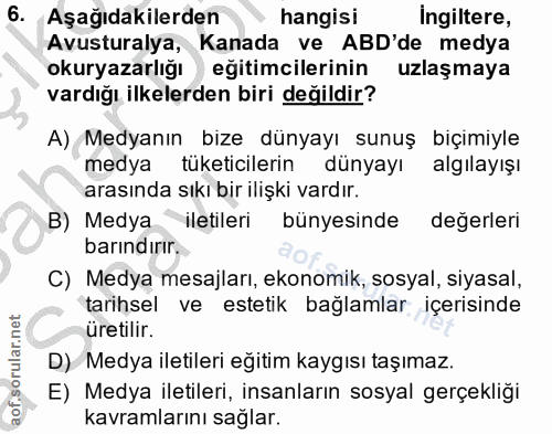 6. soru: Aşağıdakilerden hangisi Ingiltere, Avusturalya, Kanada ve ABD'de medya okuryazarlığı) eğitimcilerinin uzlaşmaya vardı…