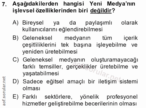 7. soru: Aşağıdakilerden hangisi Yeni Medya'nın işlevsel özelliklerinden biri değildir? A) Bireysel ya da paylaşımlı olarak ku…
